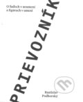 Kniha: Prievozník (Rastislav Podhorský). Slovart, Vysoká škola výtvarných umení, 2017