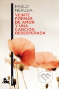 Veinte poemas de amor y una canción desesperada - Pablo Neruda, Booket, 2011