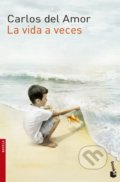 Kniha: La vida a veces (Carlos del Amor). Booket, 2014