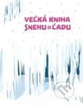 Veľká kniha snehu a ľadu - Štěpánka Sekaninová, Albatros SK, 2017