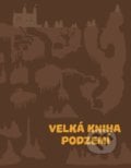 Velká kniha podzemí - Štěpánka Sekaninová, B4U, 2017