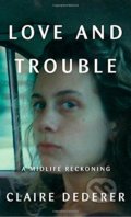 Love and Trouble - Claire Dederer, 2017