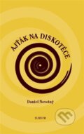 Kniha: Ajťák na diskotéce (Daniel Novotný). Sursum, 2025