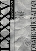 Kniha: Chodec cestami poezie : Drahomír Šajtar osmdesátpět sic : LXXXV (). , 2007