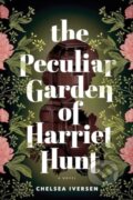 Kniha: The Peculiar Garden of Harriet Hunt (Chelsea Iversen). Sourcebooks, 2024