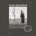 Kniha: Bůh byl na tomto místě a já jsem to nevěděla (Leona Kalvodová)