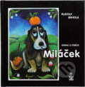 Kniha: Miláček : kniha o psech : deset nejdůležitějších událostí, například ze života psa baseta Alana, který mě nikdy neopustil (Rudolf Mihola). Petrklíč, 2005