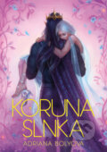 Kniha: Koruna slnka (Adriana Bolyová)