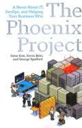 Kniha: The Phoenix Project (Gene Kim, George Spafford a Kevin Behr). IT Revolution Press, 2024