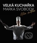 Kniha: Velká kuchařka Marka Svobody, letem světem (Marek Svoboda). TopLife Czech, 2024