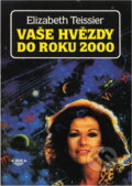 Kniha: Vaše hvězdy do roku 2000 : světová konjunktura a váš horoskop rok po roce (Élizabeth Teissier). IRIS, 1991