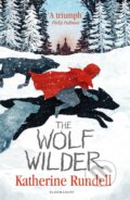 The Wolf Wilder - Katherine Rundell, Bloomsbury, 2016