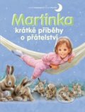 Martinka - krátké příběhy o přátelství, Svojtka&Co., 2017