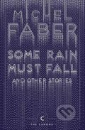 Some Rain Must Fall and Other Stories - Michel Faber, Canongate Books, 2017