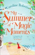 My Summer Of Magic Moments - Caroline Roberts, One More Chapter, 2017