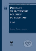 Pohľady na slovenskú politiku po roku 1989 (I. a II. časť) - Miroslav Pekník a kolektív, 2016