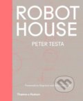 Robot House - Peter Testa, Thames & Hudson, 2017