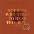 Kniha: Not Sure Who Needs to Hear This, But . . .  We the Urban (Willie Greene)