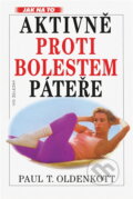 Kniha: Aktivně proti bolestem páteře (Paul Theodor Oldenkott, Annette Sedelmaier a Wolf D. Scheiderer). Ivo Železný, 1999