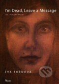 Kniha: I'm Dead, Leave a Message (Eva Turnová). Eturnity, 2024
