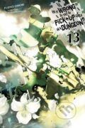 Kniha: Is It Wrong to Try to Pick Up Girls in a Dungeon? 13 (Fujino Omori)