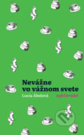 Kniha: Nevážne vo vážnom svete (Lucia Ábelová)