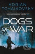 Kniha: Dogs of War (Adrian Tchaikovsky). Head of Zeus, 2021