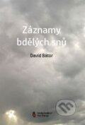 Kniha: Záznamy bdělých snů (David Bátor). Štengl Petr, 2024