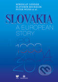 Slovakia a European Story - Miroslav Londák, Slavomír Michálek, Peter Weiss a kolektív, VEDA, Historický ústav SAV, 2016