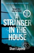 A Stranger in the House - Shari Lapena, Random House, 2017