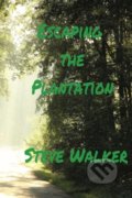 Escaping the Plantation - Steve Walker, 2016