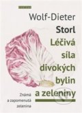 Léčivá síla divokých bylin a zeleniny - Wolf-Dieter Storl, 2017