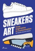 Kniha: Sneakers Art: From Inspiration to Customization (Claudia Ausonia Palazio). Hoaki, 2024