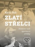 Kniha: Zlatí střelci (Karel Felt). Universum, 2026