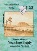 Kniha: Josefa Milera neznámé hrady severního Plzeňska (Petr Rožmberský a Josef Miler). , 1999
