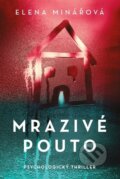 Kniha: Mrazivé pouto (Elena Minářová)