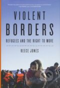 Kniha: Violent Borders (Reece Jones). Verso, 2016