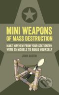 Kniha: Mini Weapons of Mass Destruction (John Austin). Octopus Publishing Group, 2017