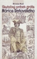 Skutočný príbeh grófa Mórica Beňovského - Miroslav Musil, Vydavateľstvo Spolku slovenských spisovateľov, 2017