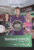 Tenisový trénink - Příručka pro trenéry - Alexander Ferrauti,  Peter Maier, Jiří Zháněl, 2016