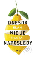 E-kniha: Dnešok nie je naposledy (Elan Mastai), 2017