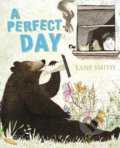 A Perfect Day - Lane Smith, Pan Macmillan, 2017