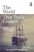 The World That Trade Created - Kenneth Pomeranz, Steven Topik, 2017