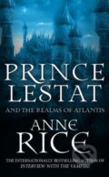 Prince Lestat and the Realms of Atlantis - Anne Rice, Arrow Books, 2017