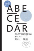 Kniha: Abecedár slovenského filmu 1921 – 2021 (Slovenský filmový ústav)