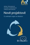 Kniha: Nově projektově (Irena Trojanová, Zuzana Svobodová a Tereza Bočanová). Wolters Kluwer ČR, 2024