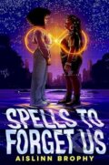 Kniha: Spells to Forget Us (Aislinn Brophy)