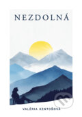 Kniha: Nezdolná (Valéria Kentošová)