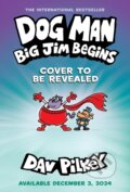 Kniha: Dog Man 13: Big Jim Begins (Dav Pilkey). Scholastic, 2024