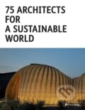 Kniha: 75 Architects for a Sustainable World (Agata Toromanoff). Prestel, 2024
